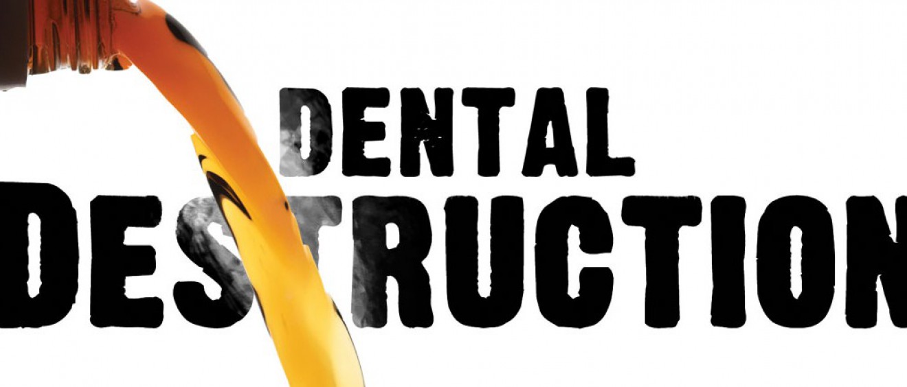 Dental Destruction